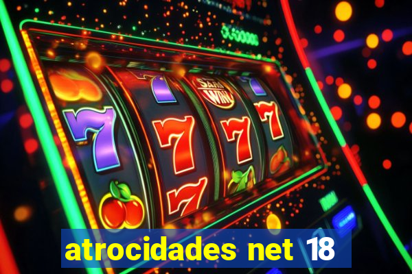 atrocidades net 18